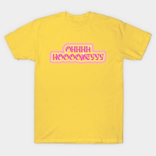 Ohhhh Hooooneyyy Trixie Drag Queen Funny Oh Honey Quote T-Shirt